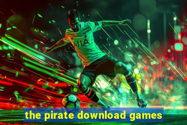 the pirate download games